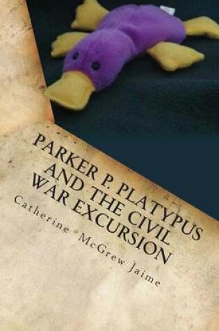 Cover of Parker P. Platypus and the Civil War Excursion