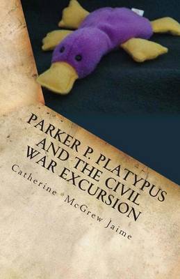 Book cover for Parker P. Platypus and the Civil War Excursion