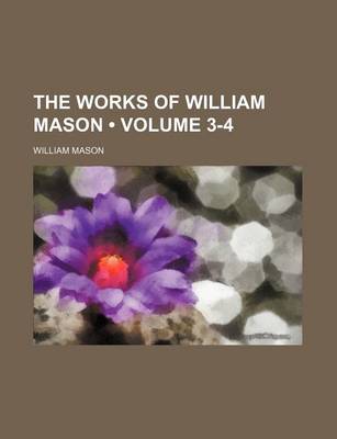 Book cover for The Works of William Mason (Volume 3-4)