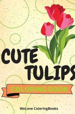 Cover of Cute Tulips Coloring Book