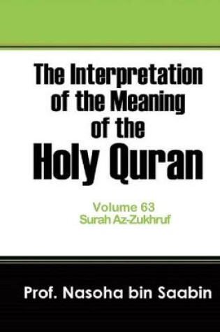 Cover of The Interpretation of The Meaning of The Holy Quran Volume 63 - Surah Az-Zukhruf