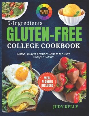 Book cover for 5 Ingredient Gluten-Free College Cookbook