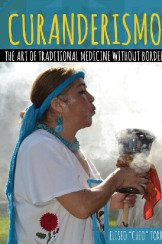 Cover of Curanderismo: The Art of Traditional Medicine without Borders