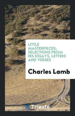 Book cover for Little Masterpieces; Selections from His Essays, Letters and Verses