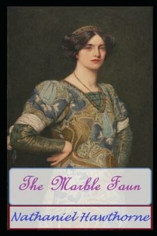 Cover of The Marble Faun Annotated Book With Classic Edition