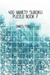 Book cover for 400 Variety Sudoku Puzzle Book 7