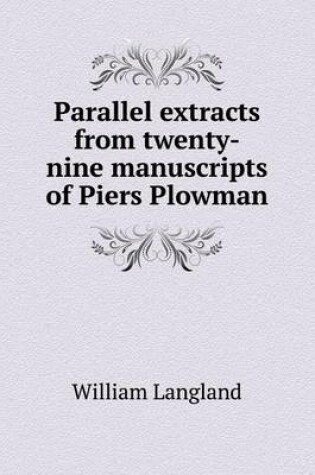 Cover of Parallel extracts from twenty-nine manuscripts of Piers Plowman