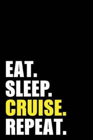 Cover of Eat Sleep Cruise Repeat