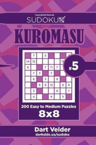 Cover of Sudoku Kuromasu - 200 Easy to Medium Puzzles 8x8 (Volume 5)