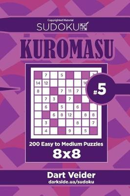 Book cover for Sudoku Kuromasu - 200 Easy to Medium Puzzles 8x8 (Volume 5)