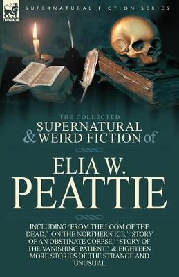 Book cover for The Collected Supernatural and Weird Fiction of Elia W. Peattie