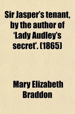 Book cover for Sir Jasper's Tenant, by the Author of 'Lady Audley's Secret'. (1865)