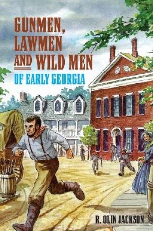 Cover of Gunmen, Lawmen and Wild Men of Early Georgia