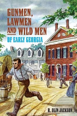 Book cover for Gunmen, Lawmen and Wild Men of Early Georgia