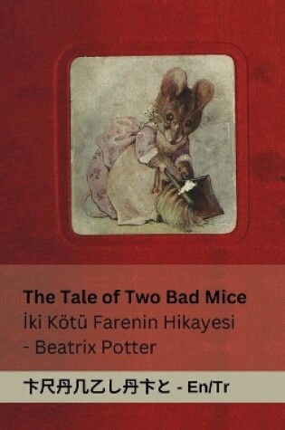 Cover of The Tale of Two Bad Mice / İki Kötü Farenin Hikayesi