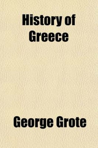 Cover of A History of Greece from the Earliest Period to the Close of the Generation Contemporary with Alexander the Great (Volume 7)