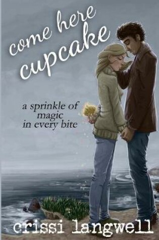 Cover of Come Here, Cupcake