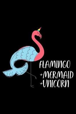 Book cover for Flamingo +Mermaid +Unicorn