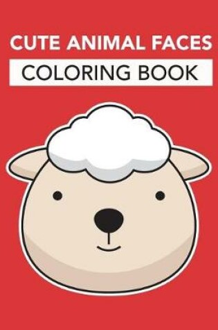 Cover of Cute Animal Faces Coloring Book