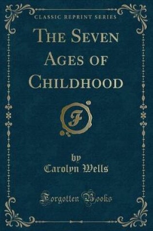 Cover of The Seven Ages of Childhood (Classic Reprint)