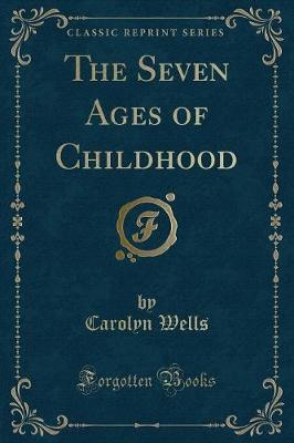 Book cover for The Seven Ages of Childhood (Classic Reprint)
