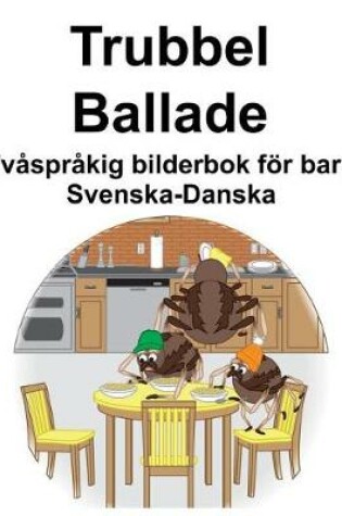 Cover of Svenska-Danska Trubbel/Ballade Tvåspråkig bilderbok för barn