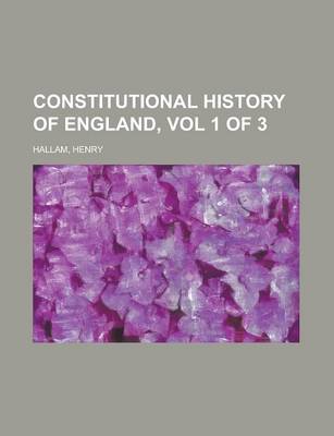 Book cover for Constitutional History of England, Vol 1 of 3