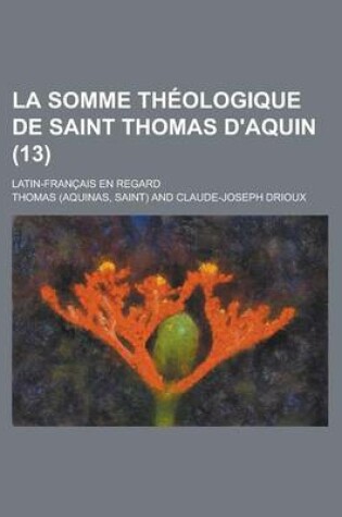 Cover of La Somme Theologique de Saint Thomas D'Aquin; Latin-Francais En Regard (13 )