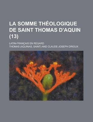 Book cover for La Somme Theologique de Saint Thomas D'Aquin; Latin-Francais En Regard (13 )