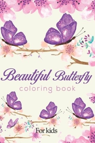 Cover of Beautiful Butterfly Coloring Book For kids