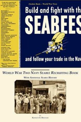 Cover of Seabee Book, World War Two, Build and Fight With The Seabees, and follow Your Trade In The Navy