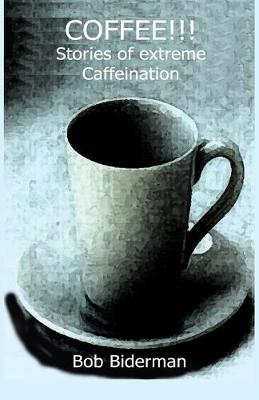 Book cover for COFFEE!!! Stories of Extreme Caffeination