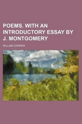 Cover of Poems. with an Introductory Essay by J. Montgomery