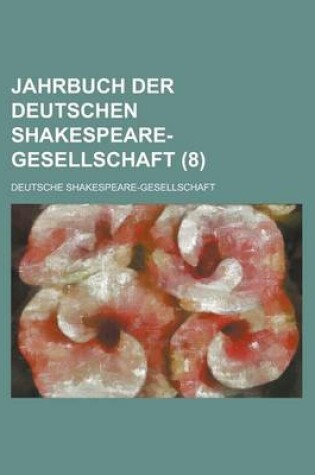 Cover of Jahrbuch Der Deutschen Shakespeare-Gesellschaft (8)