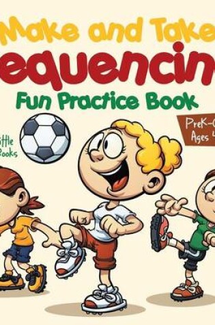 Cover of Make and Take Sequencing Fun Practice Book Prek-Grade 2 - Ages 4 to 8