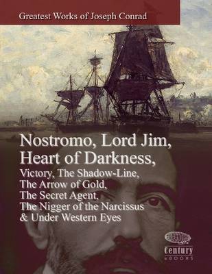 Book cover for Greatest Works of Joseph Conrad: Nostromo, Lord Jim, Heart of Darkness, Victory, The Shadow-Line, The Arrow of Gold, The Secret Agent, The Nigger of the Narcissus & Under Western Eyes