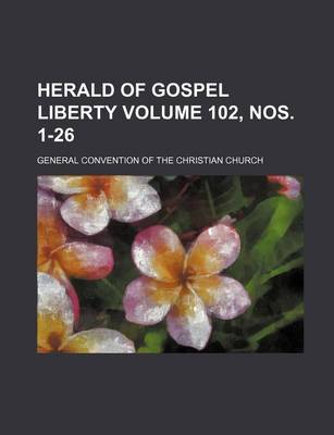 Book cover for Herald of Gospel Liberty Volume 102, Nos. 1-26