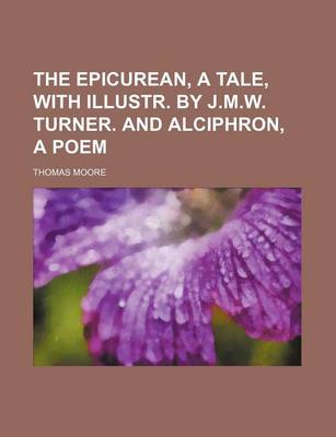 Book cover for The Epicurean, a Tale, with Illustr. by J.M.W. Turner. and Alciphron, a Poem