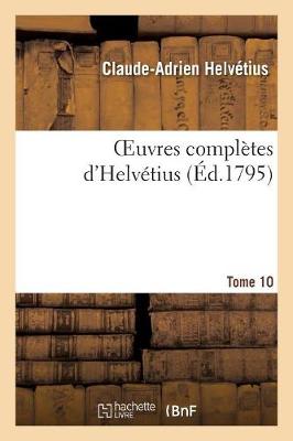 Cover of Oeuvres Completes d'Helvetius. T. 10