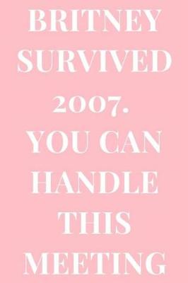 Book cover for Britney Survived 2007. You Can Survive This Meeting