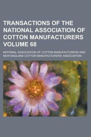 Cover of Transactions of the National Association of Cotton Manufacturers Volume 68