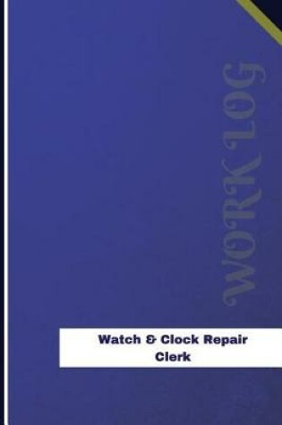 Cover of Watch & Clock Repair Clerk Work Log