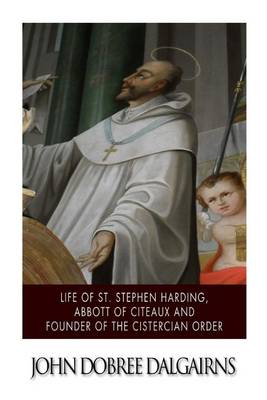 Book cover for Life of St. Stephen Harding, Abbott of Citeaux, and Founder of the Cistercian Order