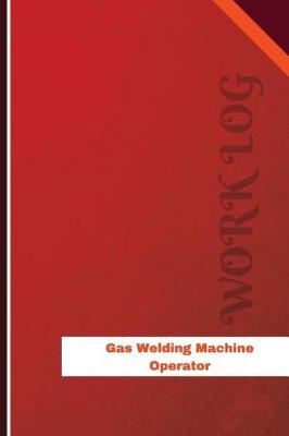 Book cover for Gas Welding Machine Operator Work Log