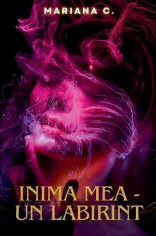 Cover of inima mea - un labirint