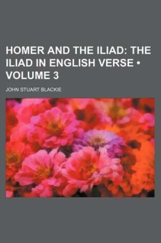 Cover of The Iliad in English Verse Volume 3