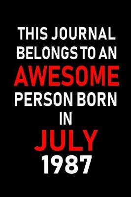 Book cover for This Journal belongs to an Awesome Person Born in July 1987