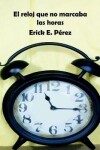 Book cover for El reloj que no marcaba las horas
