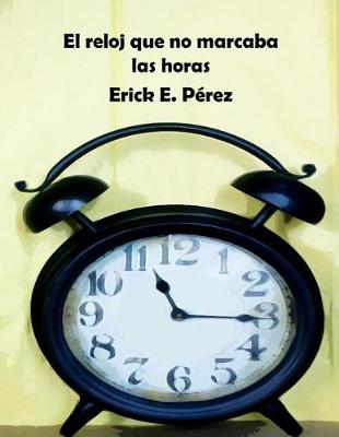 Cover of El reloj que no marcaba las horas