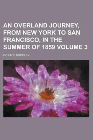 Cover of An Overland Journey, from New York to San Francisco, in the Summer of 1859 Volume 3